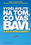 Vydělávejte na tom, co vás baví, a žijte podle svého