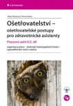 Ošetřovatelství - ošetřovatelské postupy pro zdravotnické asistenty