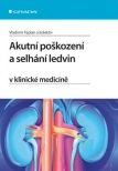 Akutní poškození a selhání ledvin v klinické medicíně