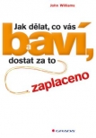 Jak dělat, co vás baví, a dostat za to zaplaceno