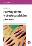 Potřeby dítěte v ošetřovatelském procesu