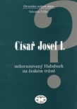 Císař Josef I. - nekorunovaný Habsburk na českém trůně