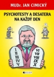 MUDr. Jan Cimický – Psychotesty a desatera na každý den