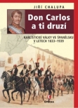 Don Carlos a ti druzí - Karlistické války ve Španělsku v letech 1833–1876