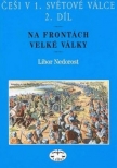 Češi v 1. světové válce, 2. díl - Na frontách Velké války