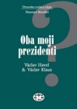 Oba moji prezidenti - Václav Havel a Václav Klaus