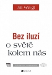 Jiří Weigl – Bez iluzí o světě kolem nás