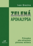 Zelená apokalypsa: Průvodce eko-strachem přelomu milenia