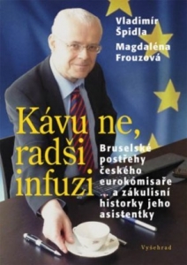 Kávu ne, radši infuzi / Bruselské postřehy českého eurokomisaře ... a zákulisní historky jeho asistentky