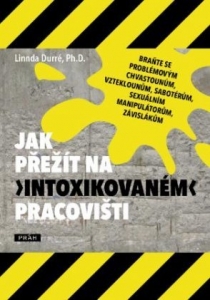 Jak přežít na „intoxikovaném“ pracovišti