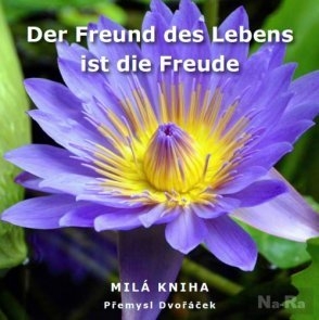 Der Freund des Lebens ist die Freude