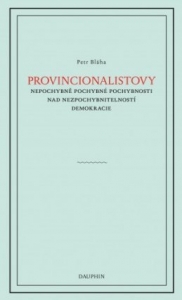 Provinionalistovy nepochybně pochybné pochybnosti nad nezpochybnitelností  demokracie