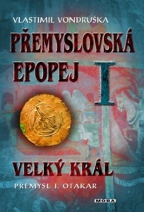 Přemyslovská epopej I - Velký král Přemysl Otakar I.