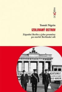 Izolovaný ostrov. Západní Berlín a jeho proměny po stavbě Berlínské zdi