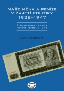 Naše měna a peníze v zajetí politiky 1938–1947