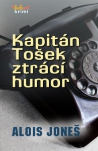 Kapitán Tošek ztrácí humor