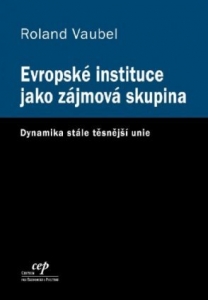 Evropské instituce jako zájmová skupina: Dynamika stále těsnější unie